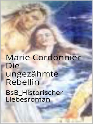cover image of Die ungezähmte Rebellin